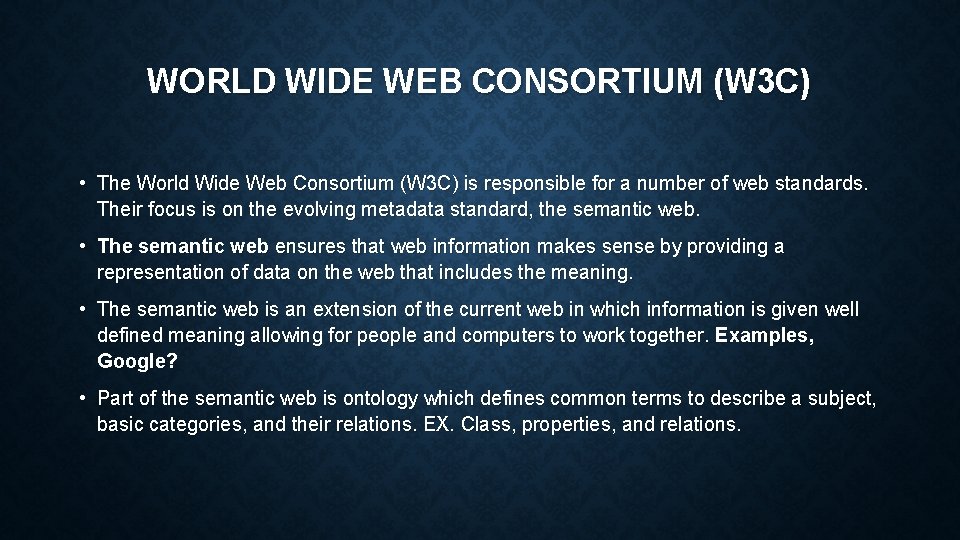 WORLD WIDE WEB CONSORTIUM (W 3 C) • The World Wide Web Consortium (W