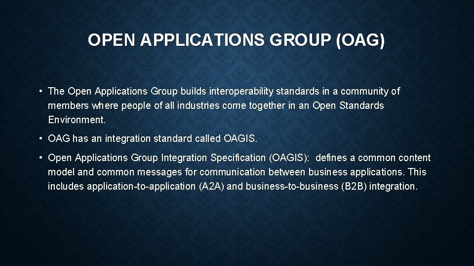 OPEN APPLICATIONS GROUP (OAG) • The Open Applications Group builds interoperability standards in a