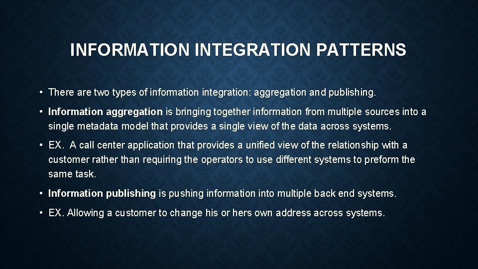 INFORMATION INTEGRATION PATTERNS • There are two types of information integration: aggregation and publishing.