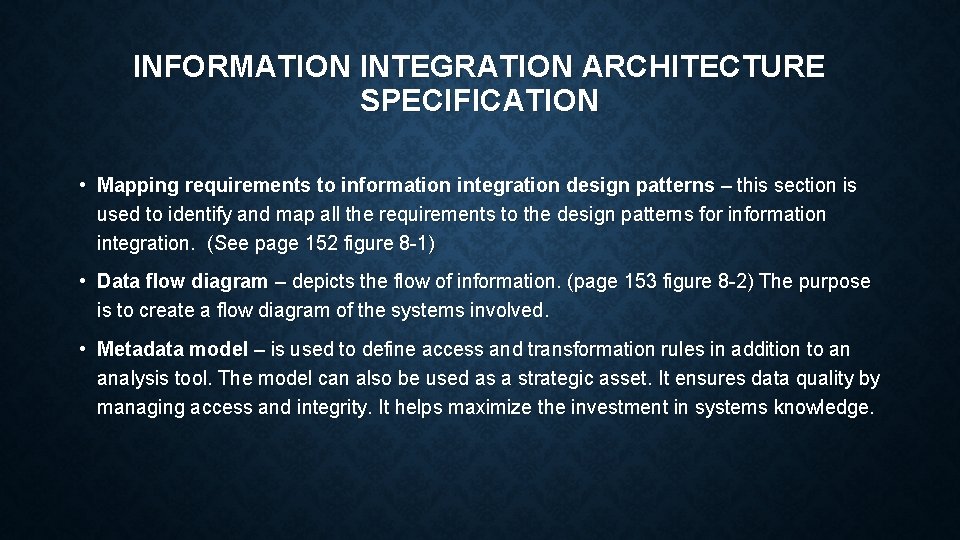 INFORMATION INTEGRATION ARCHITECTURE SPECIFICATION • Mapping requirements to information integration design patterns – this