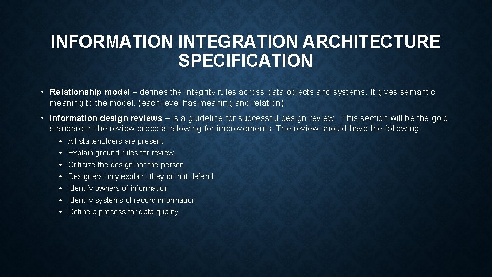 INFORMATION INTEGRATION ARCHITECTURE SPECIFICATION • Relationship model – defines the integrity rules across data