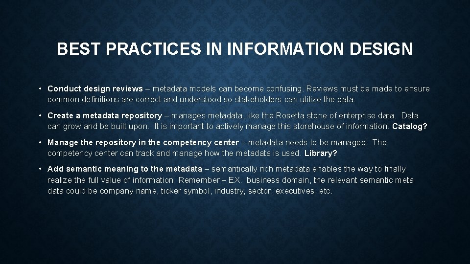BEST PRACTICES IN INFORMATION DESIGN • Conduct design reviews – metadata models can become