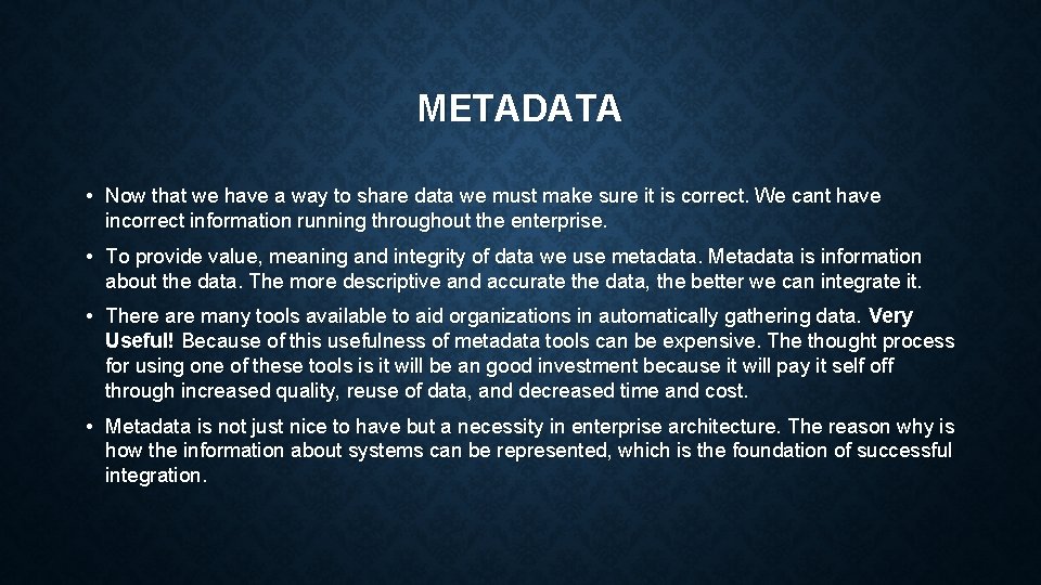 METADATA • Now that we have a way to share data we must make