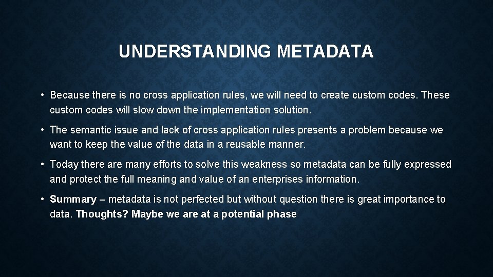 UNDERSTANDING METADATA • Because there is no cross application rules, we will need to