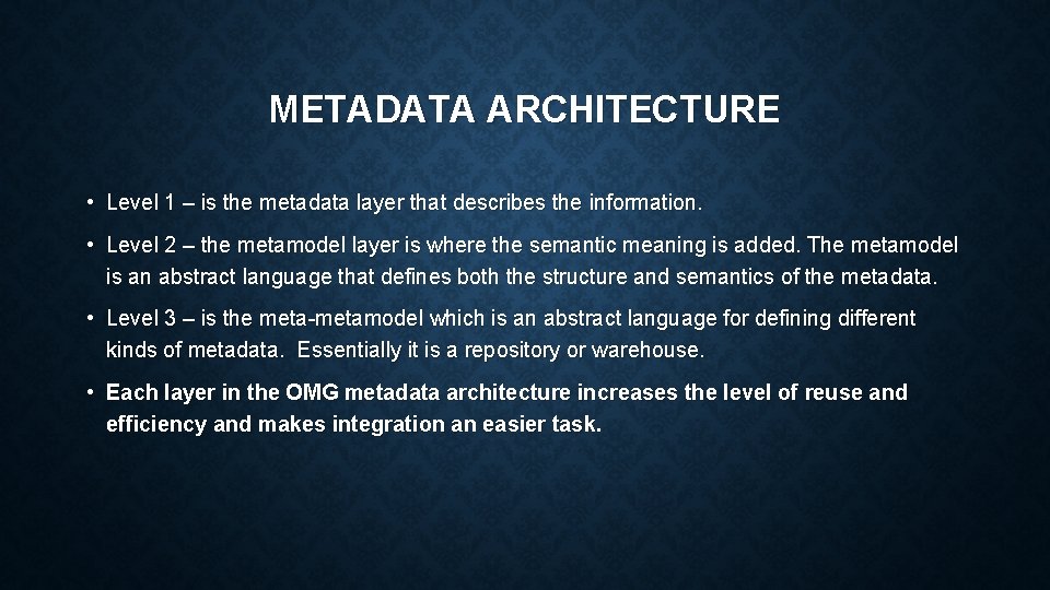 METADATA ARCHITECTURE • Level 1 – is the metadata layer that describes the information.