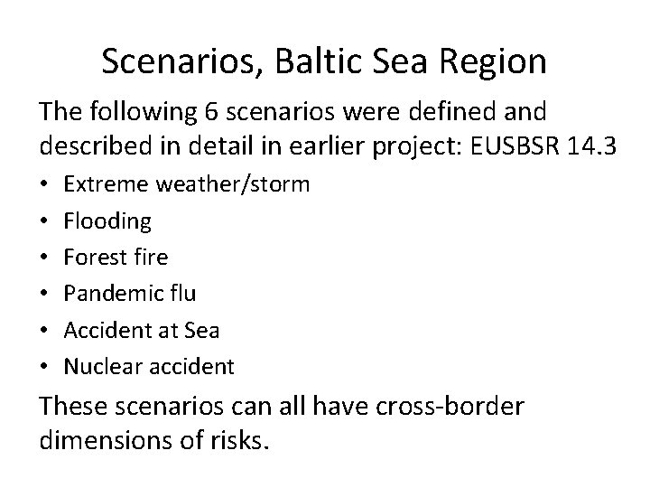 Scenarios, Baltic Sea Region The following 6 scenarios were defined and described in detail