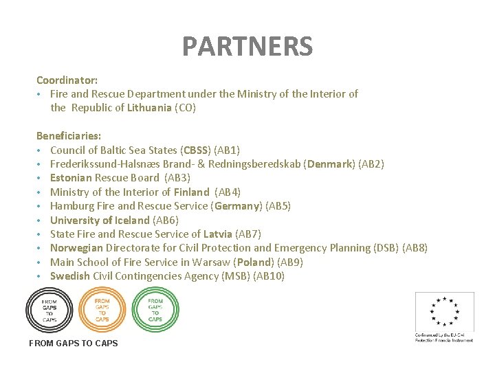 PARTNERS Coordinator: • Fire and Rescue Department under the Ministry of the Interior of