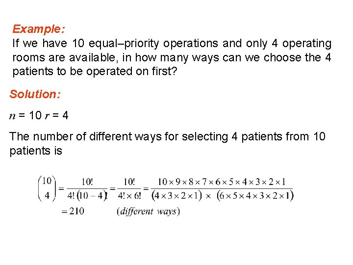 Example: If we have 10 equal–priority operations and only 4 operating rooms are available,