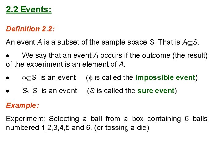 2. 2 Events: Definition 2. 2: An event A is a subset of the