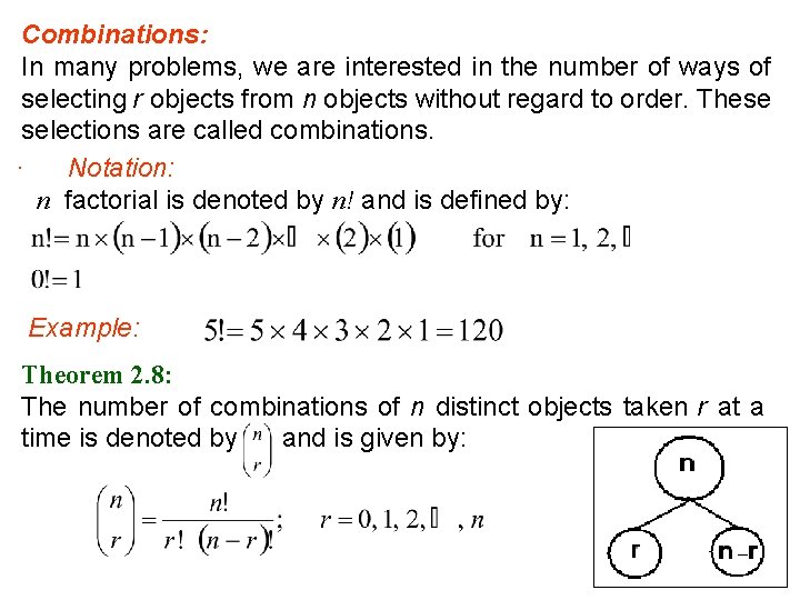Combinations: In many problems, we are interested in the number of ways of selecting