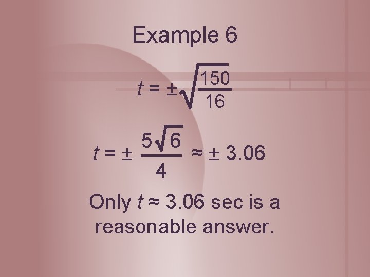 Example 6 t=± 150 16 5 6 t=± ≈ ± 3. 06 4 Only
