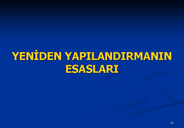 YENİDEN YAPILANDIRMANIN ESASLARI 10 