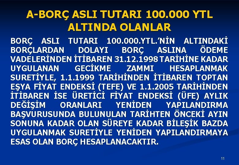 A-BORÇ ASLI TUTARI 100. 000 YTL ALTINDA OLANLAR BORÇ ASLI TUTARI 100. 000. YTL.