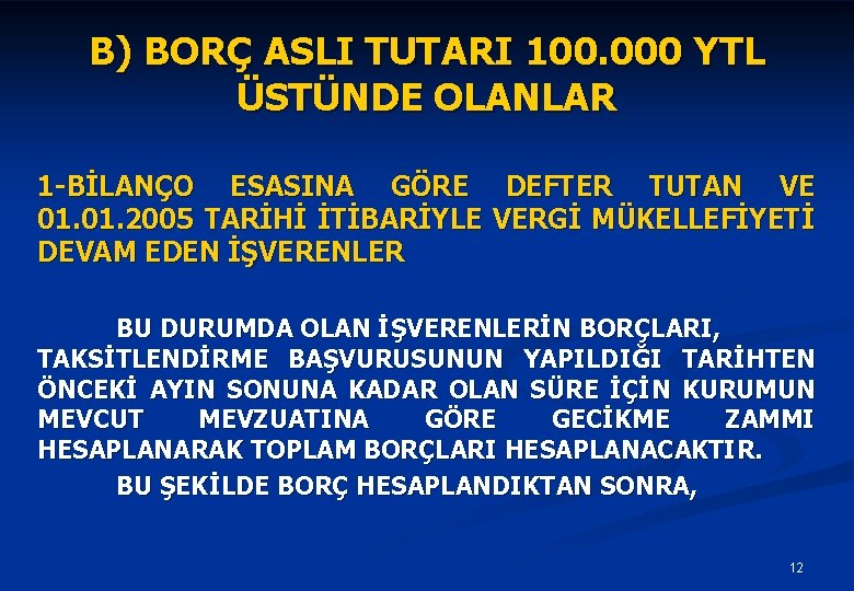 B) BORÇ ASLI TUTARI 100. 000 YTL ÜSTÜNDE OLANLAR 1 -BİLANÇO ESASINA GÖRE DEFTER