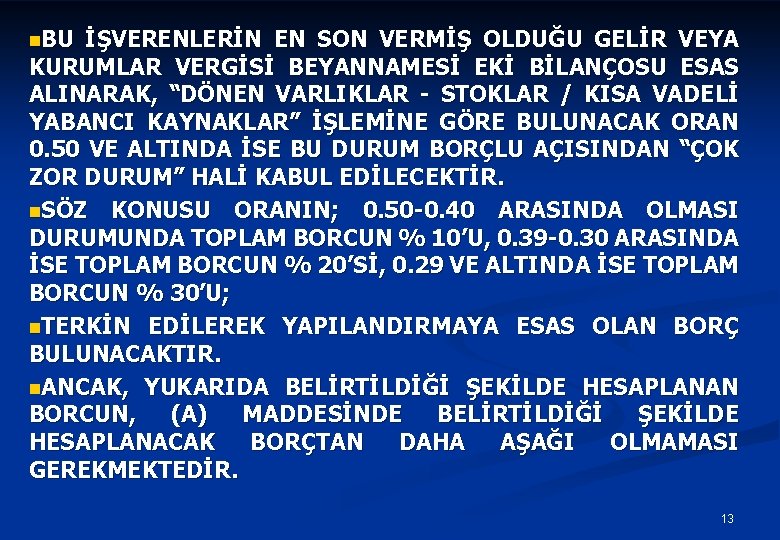 n. BU İŞVERENLERİN EN SON VERMİŞ OLDUĞU GELİR VEYA KURUMLAR VERGİSİ BEYANNAMESİ EKİ BİLANÇOSU