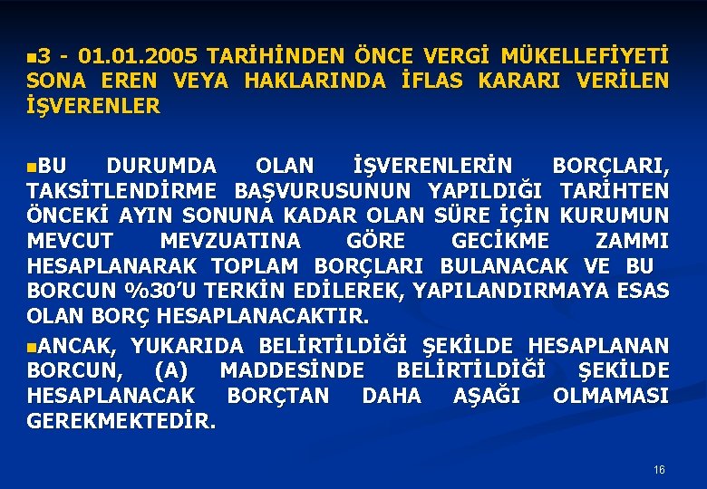 n 3 - 01. 2005 TARİHİNDEN ÖNCE VERGİ MÜKELLEFİYETİ SONA EREN VEYA HAKLARINDA İFLAS