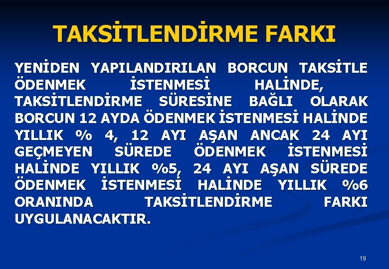 TAKSİTLENDİRME FARKI YENİDEN YAPILANDIRILAN BORCUN TAKSİTLE ÖDENMEK İSTENMESİ HALİNDE, TAKSİTLENDİRME SÜRESİNE BAĞLI OLARAK BORCUN