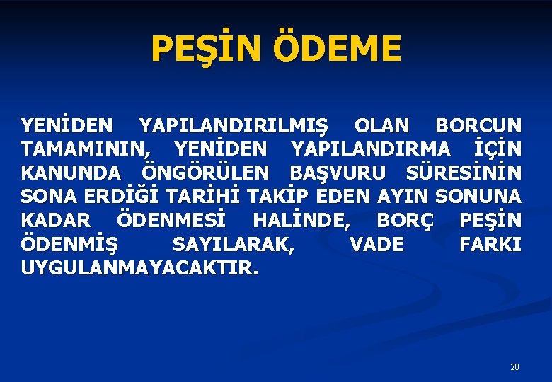 PEŞİN ÖDEME YENİDEN YAPILANDIRILMIŞ OLAN BORCUN TAMAMININ, YENİDEN YAPILANDIRMA İÇİN KANUNDA ÖNGÖRÜLEN BAŞVURU SÜRESİNİN