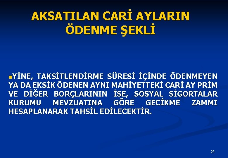 AKSATILAN CARİ AYLARIN ÖDENME ŞEKLİ n. YİNE, TAKSİTLENDİRME SÜRESİ İÇİNDE ÖDENMEYEN YA DA EKSİK