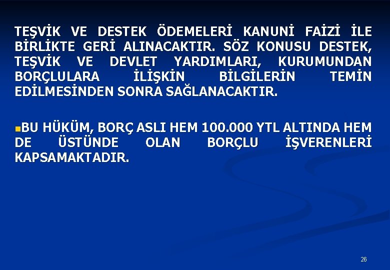 TEŞVİK VE DESTEK ÖDEMELERİ KANUNİ FAİZİ İLE BİRLİKTE GERİ ALINACAKTIR. SÖZ KONUSU DESTEK, TEŞVİK