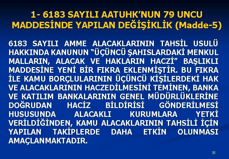 1 - 6183 SAYILI AATUHK’NUN 79 UNCU MADDESİNDE YAPILAN DEĞİŞİKLİK (Madde-5) 6183 SAYILI AMME