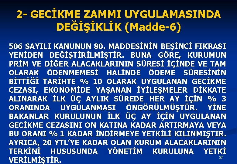 2 - GECİKME ZAMMI UYGULAMASINDA DEĞİŞİKLİK (Madde-6) 506 SAYILI KANUNUN 80. MADDESİNİN BEŞİNCİ FIKRASI