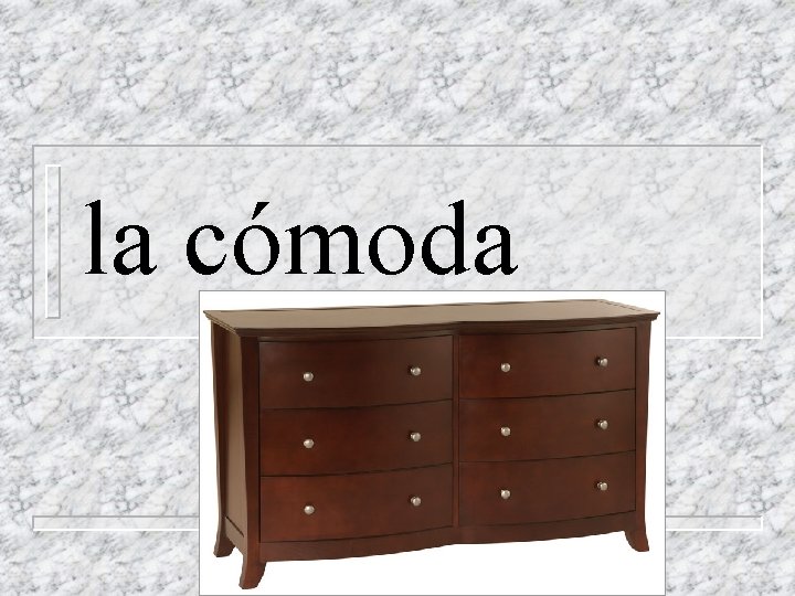 la cómoda 