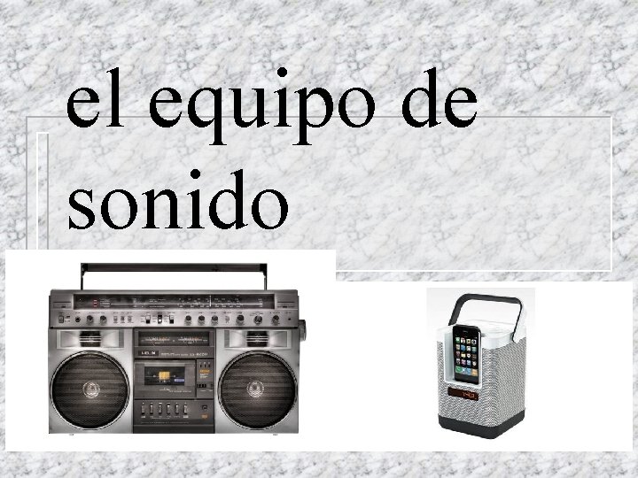 el equipo de sonido 