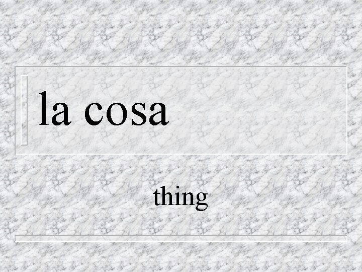 la cosa thing 