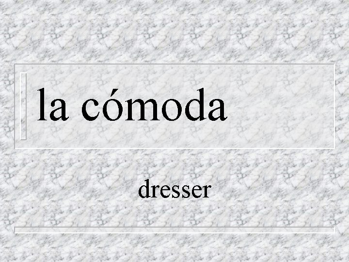 la cómoda dresser 