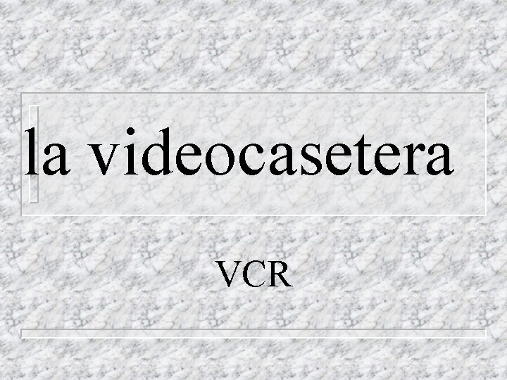 la videocasetera VCR 