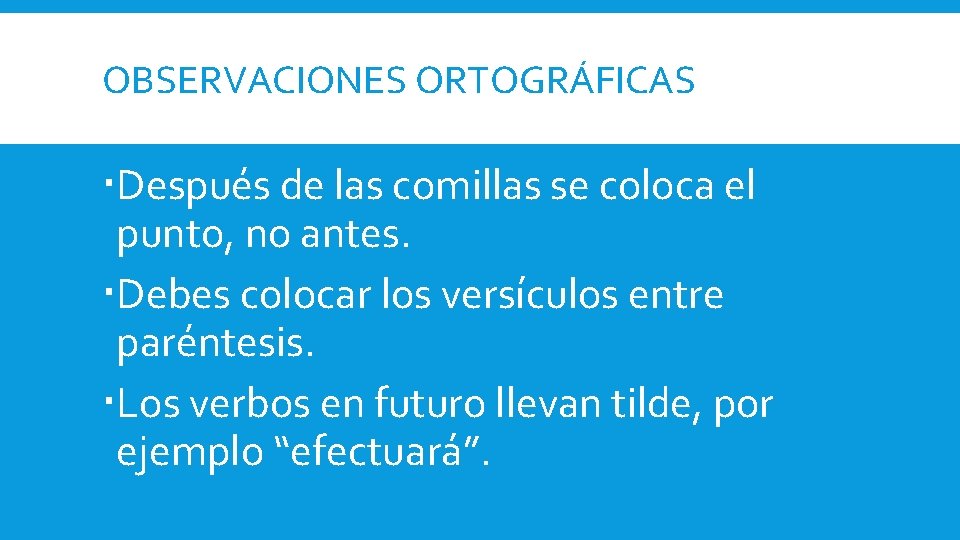 OBSERVACIONES ORTOGRÁFICAS Después de las comillas se coloca el punto, no antes. Debes colocar