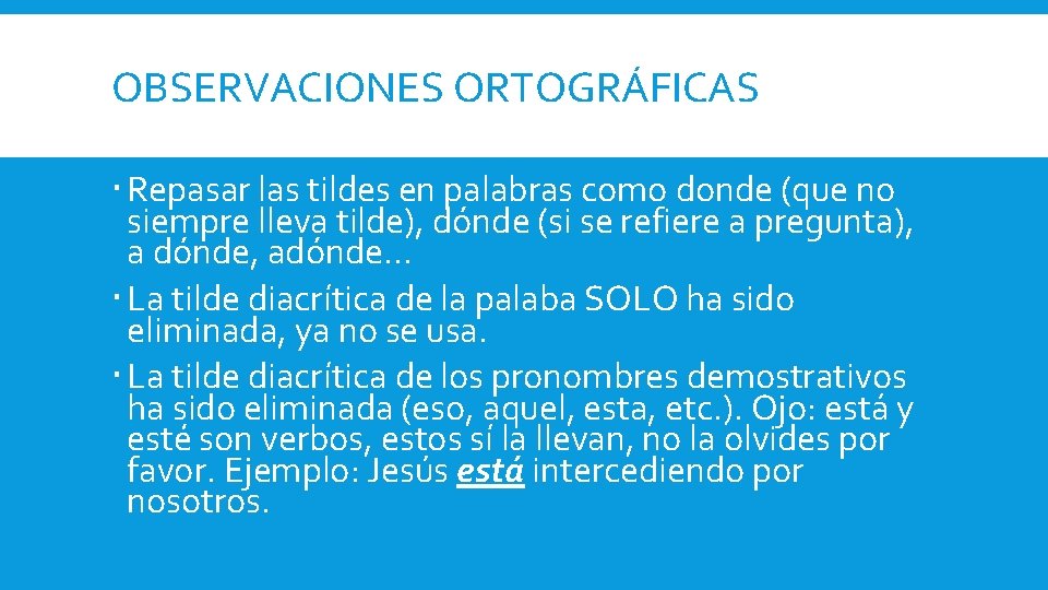 OBSERVACIONES ORTOGRÁFICAS Repasar las tildes en palabras como donde (que no siempre lleva tilde),