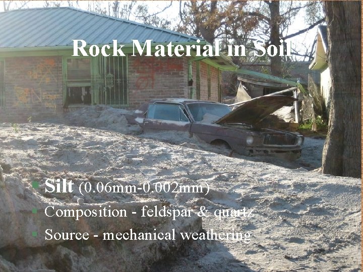 Rock Material in Soil § Silt (0. 06 mm-0. 002 mm) § Composition -