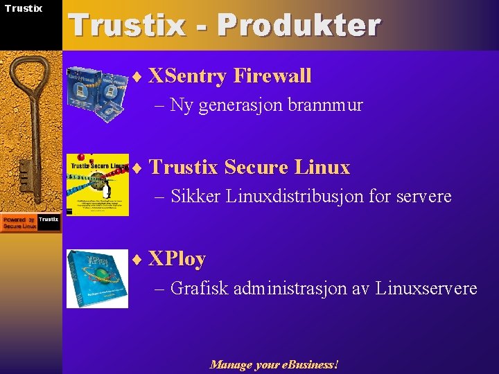 Trustix - Produkter ¨ XSentry Firewall – Ny generasjon brannmur ¨ Trustix Secure Linux