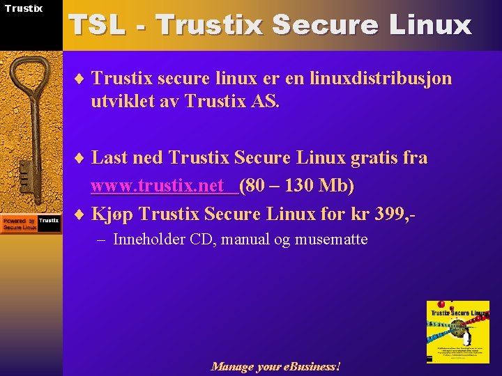 Trustix TSL - Trustix Secure Linux ¨ Trustix secure linux er en linuxdistribusjon utviklet