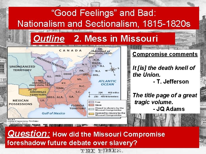 “Good Feelings” and Bad: Nationalism and Sectionalism, 1815 -1820 s Outline 2. Mess in