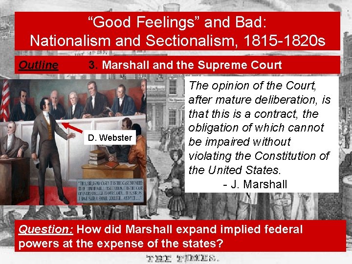 “Good Feelings” and Bad: Nationalism and Sectionalism, 1815 -1820 s Outline 3. Marshall and