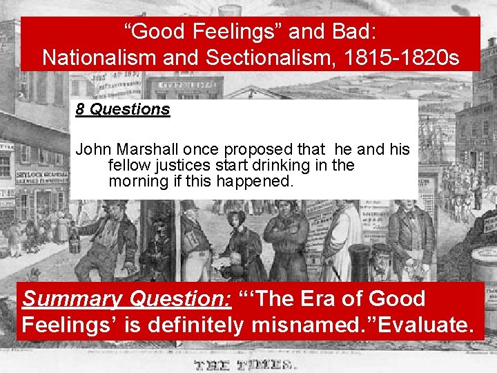 “Good Feelings” and Bad: Nationalism and Sectionalism, 1815 -1820 s 8 Questions John Marshall
