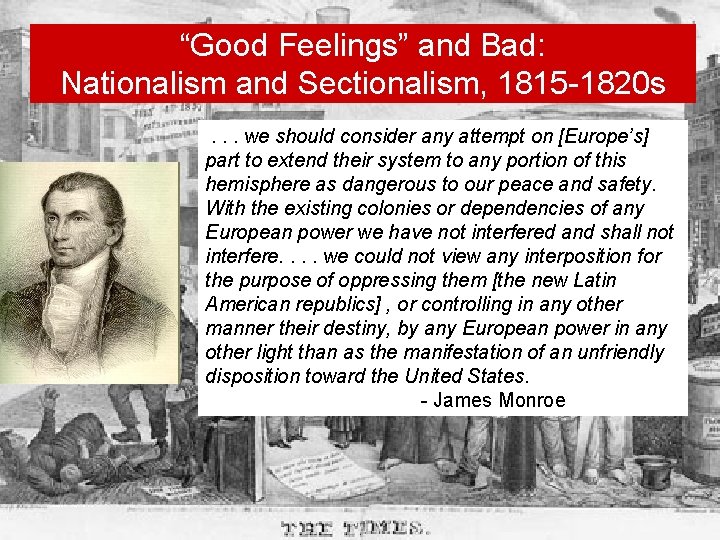 “Good Feelings” and Bad: Nationalism and Sectionalism, 1815 -1820 s. . . we should