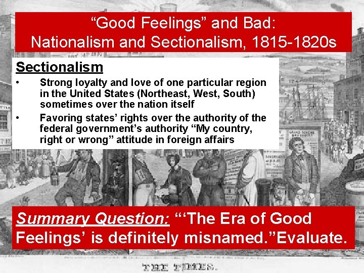 “Good Feelings” and Bad: Nationalism and Sectionalism, 1815 -1820 s Sectionalism • • Strong