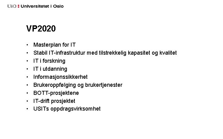 VP 2020 • • • Masterplan for IT Stabil IT-infrastruktur med tilstrekkelig kapasitet og