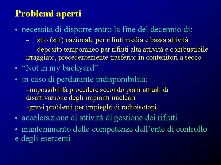 Problemi aperti • necessità di disporre entro la fine del decennio di: sito (siti)