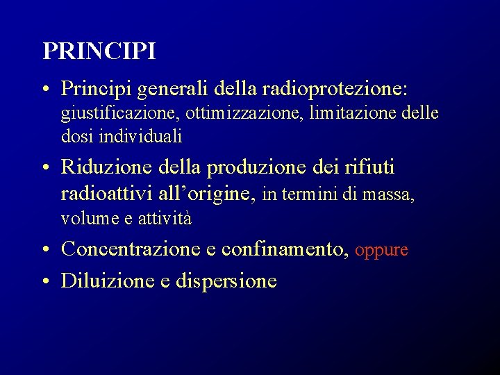 PRINCIPI • Principi generali della radioprotezione: giustificazione, ottimizzazione, limitazione delle dosi individuali • Riduzione