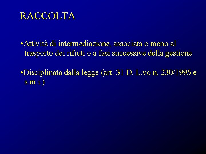 RACCOLTA • Attività di intermediazione, associata o meno al trasporto dei rifiuti o a