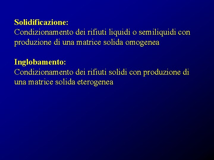 Solidificazione: Condizionamento dei rifiuti liquidi o semiliquidi con produzione di una matrice solida omogenea