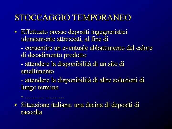 STOCCAGGIO TEMPORANEO • Effettuato presso depositi ingegneristici idoneamente attrezzati, al fine di - consentire