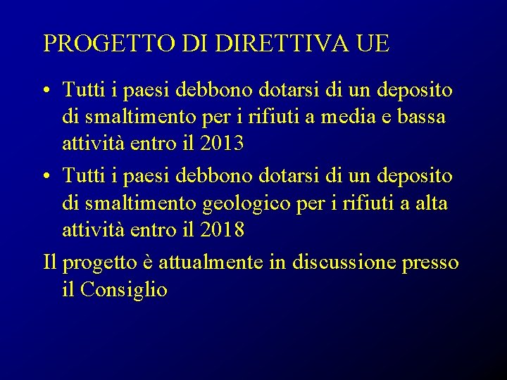 PROGETTO DI DIRETTIVA UE • Tutti i paesi debbono dotarsi di un deposito di