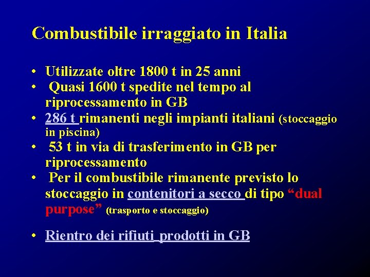 Combustibile irraggiato in Italia • Utilizzate oltre 1800 t in 25 anni • Quasi