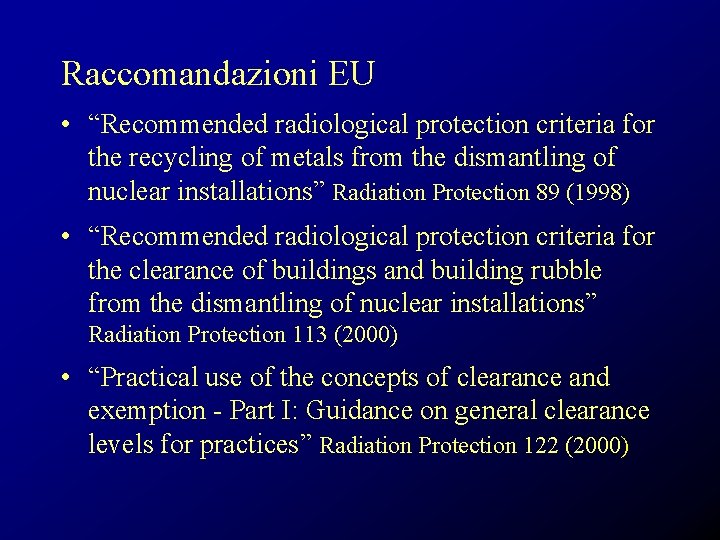 Raccomandazioni EU • “Recommended radiological protection criteria for the recycling of metals from the